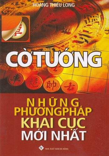 Cờ Tướng Những Phương Pháp Khai Cuộc Mới Nhất