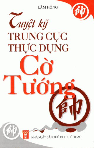 Tuyệt Kỹ Trung Cục Thực Dụng Cờ Tướng